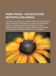 Familypedia - United States micropolitan areas Micropolitan areas of Alaska, Micropolitan areas of Idaho, Micropolitan areas of Illinois, Micropolitan areas of Indiana, Micropolitan areas of Iowa, Micropolitan areas of Kansas, Micropolitan areas of Kentu,1234857316,9781234857318