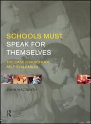 Schools Must Speak for Themselves: The Case for School Self-Evaluation (Whats in It for Schools),0415205808,9780415205801