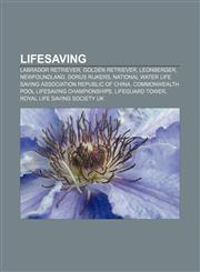 Lifesaving Labrador Retriever, Golden Retriever, Leonberger, Newfoundland, Dorus Rijkers,1156850029,9781156850022
