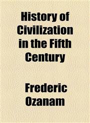 History of Civilization in the Fifth Century,1154730964,9781154730968