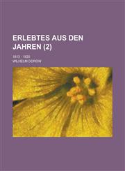 Erlebtes Aus Den Jahren; 1813 - 1820 (2),1151645559,9781151645555