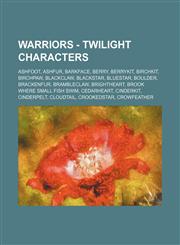 Warriors - Twilight characters Ashfoot, Ashfur, Barkface, Berry, Berrykit, Birchkit, Birchpaw, Blackclaw, Blackstar, Bluestar, Boulder, Brackenfur, Brambleclaw, Brightheart, Brook Where Small Fish Swim, Cedarheart, Cinderkit, Cinderpelt, Cloudtail, Crook,123465203X,9781234652036