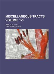 Miscellaneous tracts Volume 1-3; temp. Eliz. & Jac. 1,1154241467,9781154241464