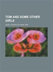 Tom and Some Other Girls,1153759411,9781153759410