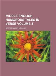 Middle English Humorous Tales in Verse Volume 3,1234190443,9781234190446