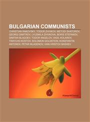 Bulgarian communists Christian Rakovsky, Todor Zhivkov, Metodi Shatorov, Georgi Dimitrov, Lyudmila Zhivkova, Boris Stefanov, Dimitar Blagoev,115569435X,9781155694351