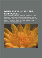 Writers from Philadelphia, Pennsylvania Noam Chomsky, Benjamin Franklin, Edgar Allan Poe, Margaret Mead, Ezra Pound, Robert Crumb,1155834003,9781155834009