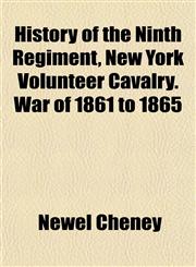 History of the Ninth Regiment, New York Volunteer Cavalry. War of 1861 to 1865,1154734994,9781154734997