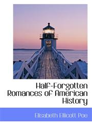 Half-Forgotten Romances of American History,1110466331,9781110466337