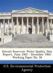 Detroit Reservoir Water Quality Data Report, June 1965 - December 1965 Working Paper No. 58,1249585880,9781249585886
