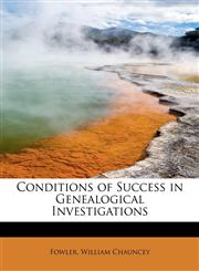 Conditions of Success in Genealogical Investigations,1241653216,9781241653217