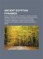 Ancient Egyptian pyramids Great Pyramid of Giza, Pyramid of Djoser, Egyptian pyramid construction techniques, Giza Necropolis,1155611527,9781155611525