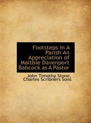 Footsteps in A Parish An Appreciation of Maltbie Davenport Babcock as A Pastor,1140239821,9781140239826
