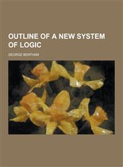 Outline of a New System of Logic,1230269576,9781230269573