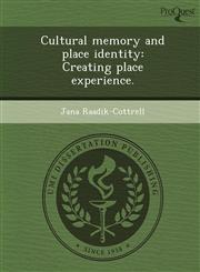 Cultural memory and place identity Creating place experience.,124374331X,9781243743312