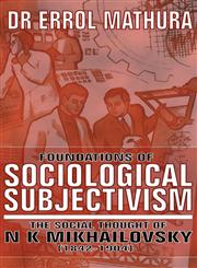 Foundations of Sociological Objectivism, the Social Thought of N K Mikhailovsky (1842-1904),1844012158,9781844012152