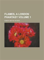 Flames, a London Phantasy Volume 1,123678488X,9781236784889