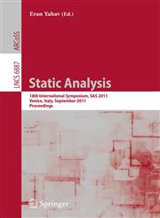 Static Analysis 18th International Symposium, SAS 2011. Venice, Italy, September 14-16, 2011. Proceedings,3642237010,9783642237010