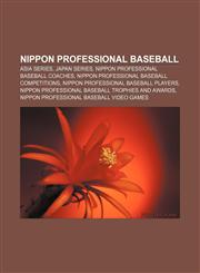 Nippon Professional Baseball Asia Series, Japan Series, Nippon Professional Baseball coaches, Nippon Professional Baseball competitions,1156548551,9781156548554
