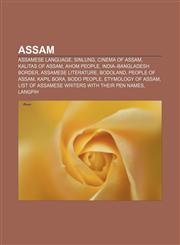 Assam Assamese language, Sinlung, Cinema of Assam, Kalitas of Assam, Ahom people, India-Bangladesh border, Assamese literature, Bodoland,1156821592,9781156821596