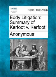 Eddy Litigation Summary of Kerfoot v. Kerfoot,127507958X,9781275079588