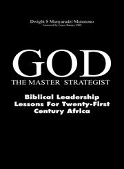 God-The Master Strategist Biblical Leadership Lessons for Twenty-First Century Africa,1908690089,9781908690081