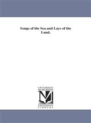 Songs of the Sea and Lays of the Land.,1425527655,9781425527655