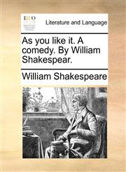 As you like it. A comedy. By William Shakespear.,1170506704,9781170506707