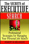 The Secrets of Executive Search Professional Strategies for Managing Your Personal Job Search,0471244155,9780471244158