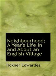Neighbourhood; A Year's Life in and About an English Village,1117525791,9781117525792