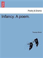 Infancy. A poem.,1241595038,9781241595036