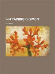 In-Training Digimon Calumon, Puroromon, Kyokyomon, Dorimon, Bukamon, Tanemon, Chicchimon, Babydmon, Chapumon, Demimeramon, Kyaromon, Tsume,1157326781,9781157326786