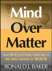 Mind Over Matter Why Intellectual Capital is the Chief Source of Wealth,0470053615,9780470053614