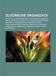 Zločinecké organizace Gestapo, SS, Komunistická strana Československa, Mafie, Waffen-SS, RSHA, Schutzstaffel, Ruská mafie, Camorra,1232853526,9781232853527