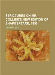 Strictures on Mr. Collier's New Edition of Shakespeare, 1858,1151007129,9781151007124