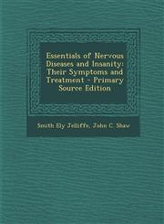 Essentials of Nervous Diseases and Insanity Their Symptoms and Treatment,1287577997,9781287577997