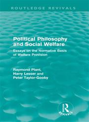 Political Philosophy and Social Welfare Essays on the Normative Basis of Welfare Provisions,0415557933,9780415557931