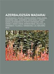 Azerbajdzsan Madarai Macskabagoly, Szajko, Rozsas Godeny, Kanalasgem, Kenderike, Bibic, Jegesrece, Ezustsiraly, Leprigo, Szakallas Saskesel,1232908274,9781232908272