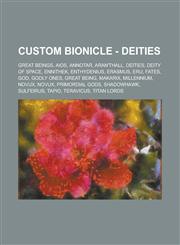 Custom Bionicle - Deities Great Beings, Aios, Annotar, Aran'thall, Deities, Deity of Space, Ennithek, Enthydenius, Erasmus, Eru, Fates, God, God,1234709031,9781234709037