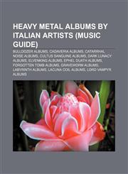 Heavy metal albums by Italian artists (Music Guide) Bulldozer albums, Cadaveria albums, Catarrhal Noise albums, Cultus Sanguine albums,1233089072,9781233089079