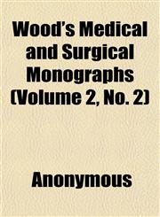 Wood's Medical and Surgical Monographs (Volume 2, No. 2),1152676776,9781152676770