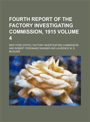 Fourth report of the Factory investigating commission, 1915 Volume 4,1152915428,9781152915428
