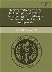 Representations of new technologies and related terminology in textbooks for learners of French and Spanish.,1243605359,9781243605351