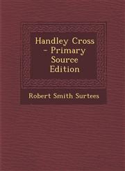 Handley Cross - Primary Source Edition,1294429604,9781294429609