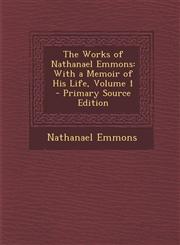 Works of Nathanael Emmons With a Memoir of His Life, Volume 1,1289435855,9781289435851