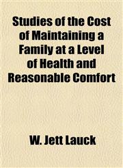 Studies of the Cost of Maintaining a Family at a Level of Health and Reasonable Comfort,1154905616,9781154905618