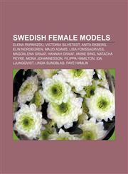 Swedish female models Elena Paparizou, Victoria Silvstedt, Anita Ekberg, Elin Nordegren, Maud Adams, Lisa Fonssagrives, Magdalena Graaf,1156632706,9781156632703