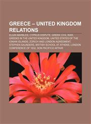Greece - United Kingdom relations Elgin Marbles, Cyprus dispute, Greek Civil War, Greeks in the United Kingdom,1233127616,9781233127610