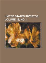 United States Investor Volume 18, No. 1,1234080338,9781234080334