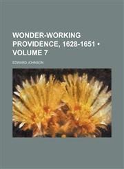Wonder-Working Providence, 1628-1651 (Volume 7),1151206067,9781151206060